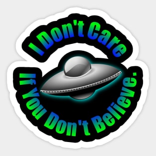 I Don't Care If You Don't Believe Sticker